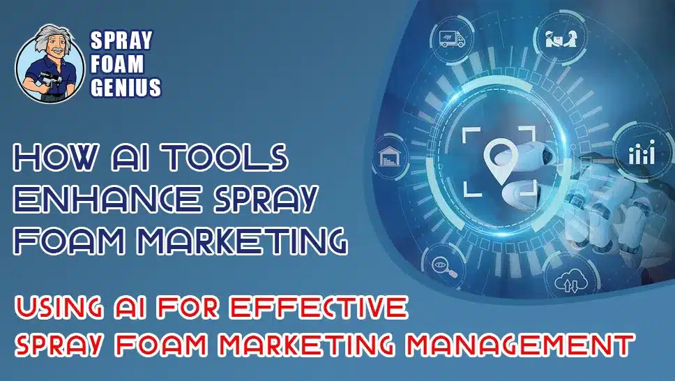 AI-Powered Tools for Managing Your Spray Foam Insulation Marketing Campaigns