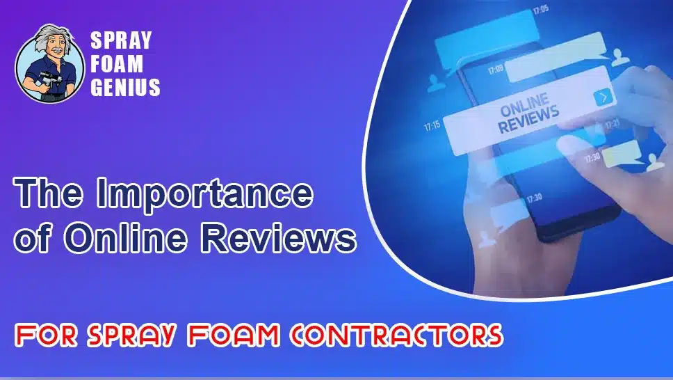 The Importance of Online Reviews for Spray Foam Insulation Contractors