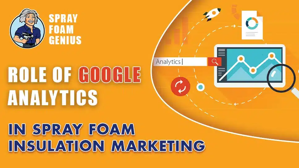 The Role of Google Analytics in Spray Foam Insulation Marketing