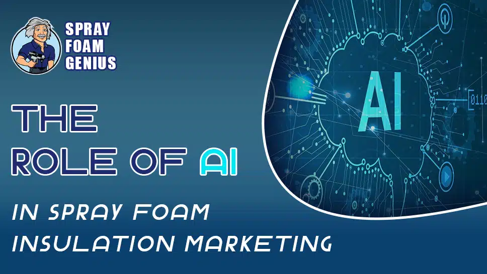 The Role of AI in Spray Foam Insulation Marketing