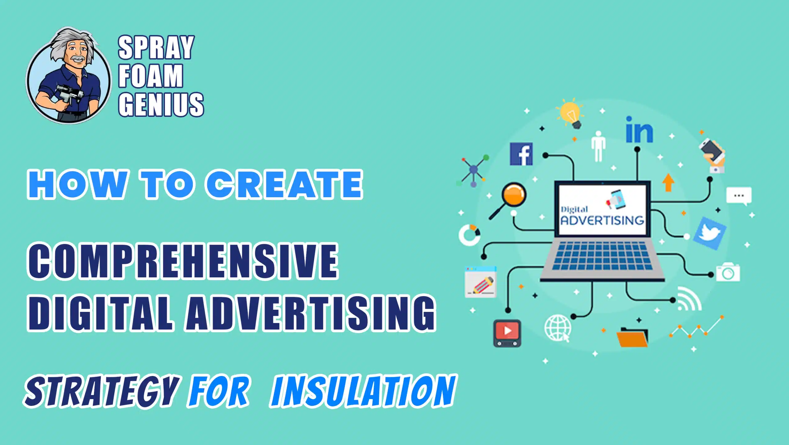 How to Create a Comprehensive Digital Advertising Strategy for Insulation Contractors