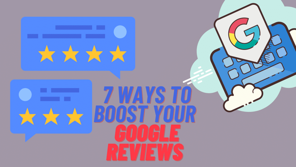 7-ways-to-boost-your-google-reviews