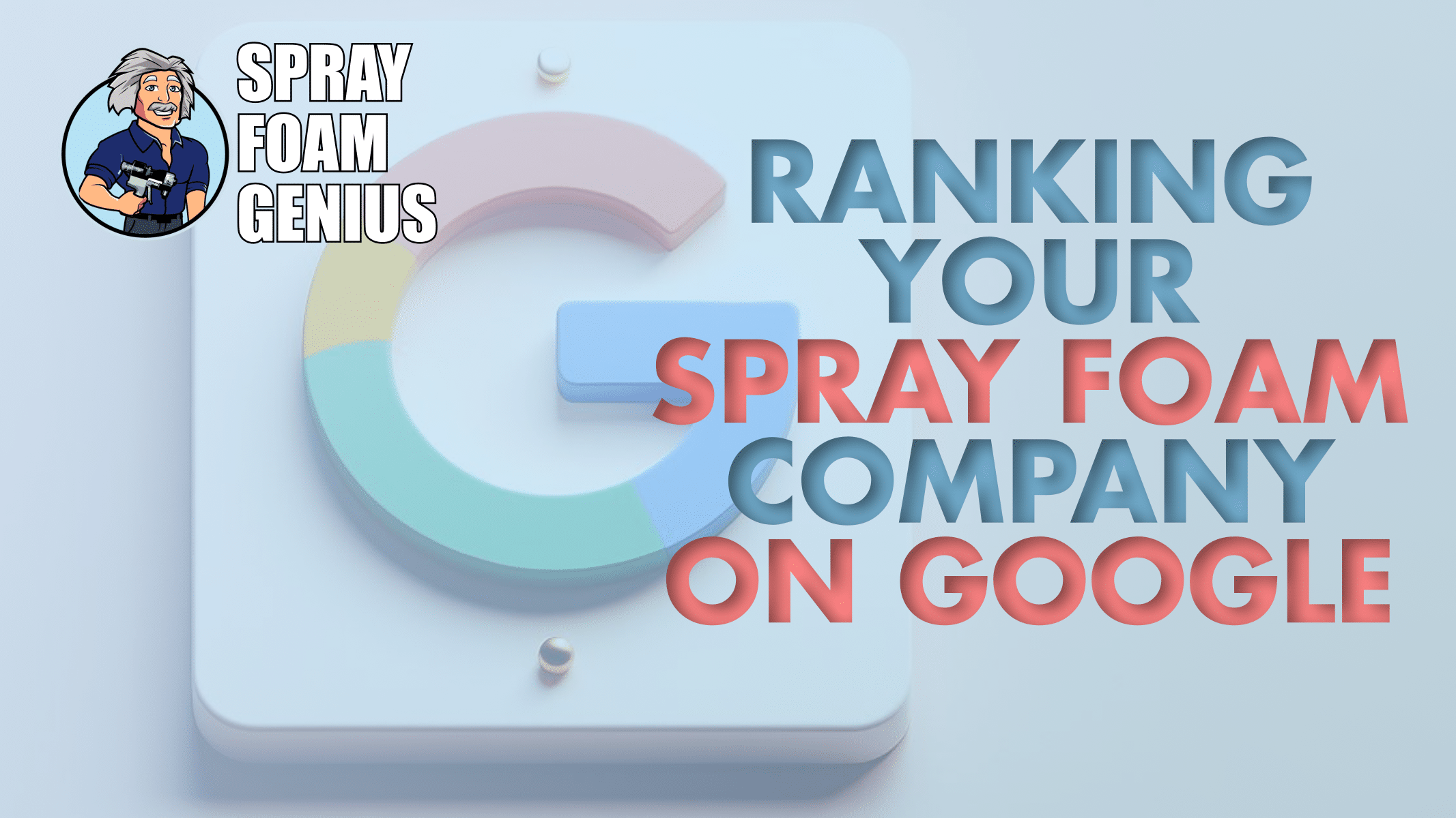 Rank Your Spray Foam Company On Google