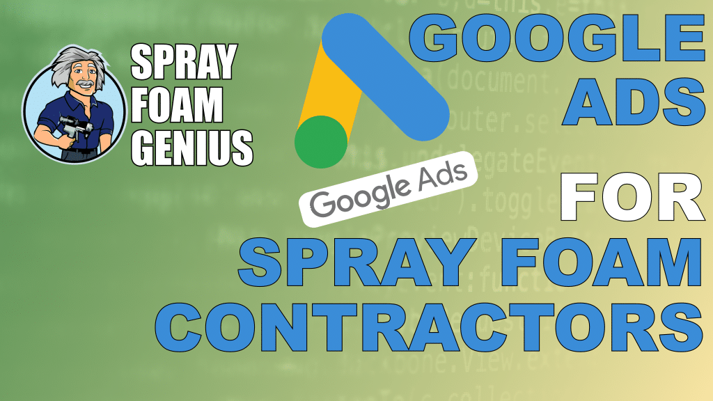 Google ads for Spray Foam Contractors