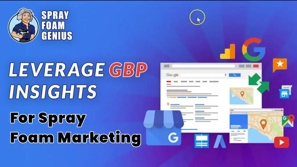 How to Use Google Business Profile Insights for Spray Foam Insulation Marketing