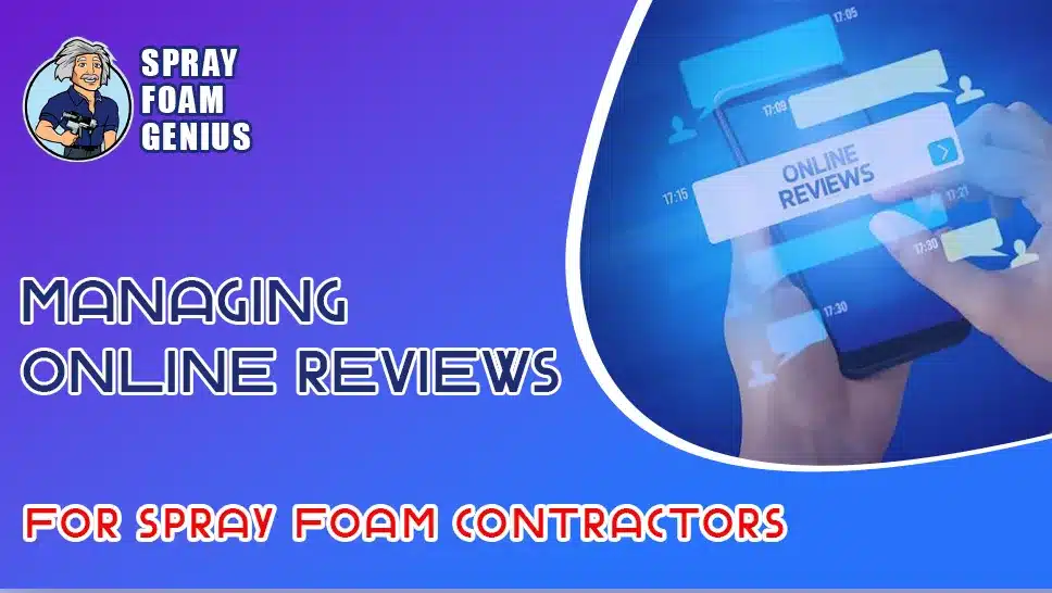Best Practices for Managing Online Reviews for Spray Foam Contractors