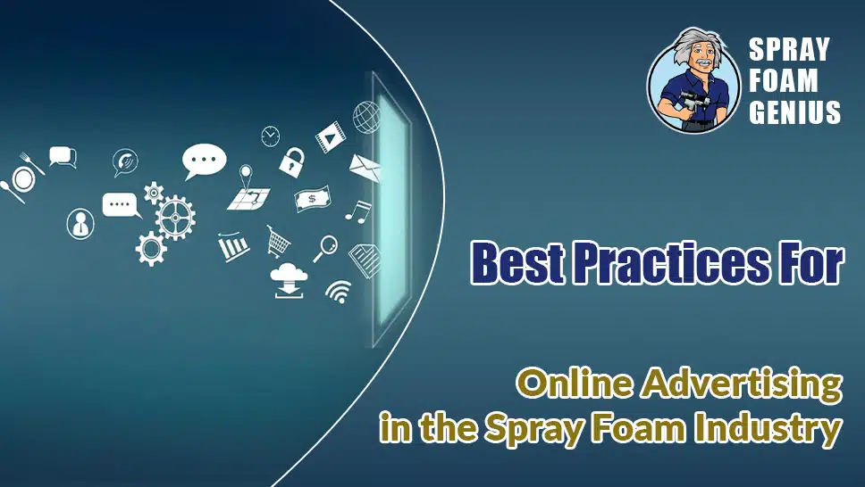 Best Practices for Online Advertising in the Spray Foam Industry