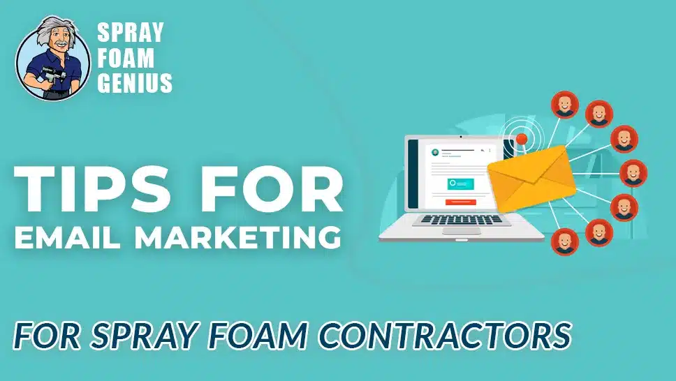 Email Marketing Tips for Spray Foam Insulation Contractors