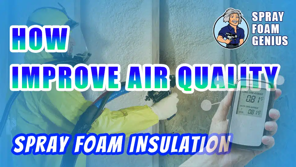 How Spray Foam Insulation Improves Indoor Air Quality