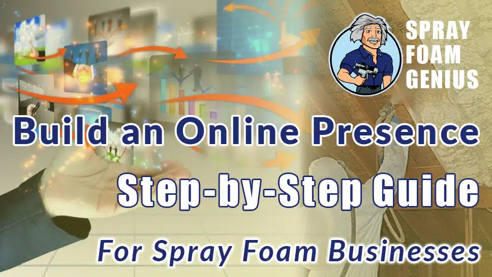 How to Build an Effective Online Presence for Your Spray Foam Business