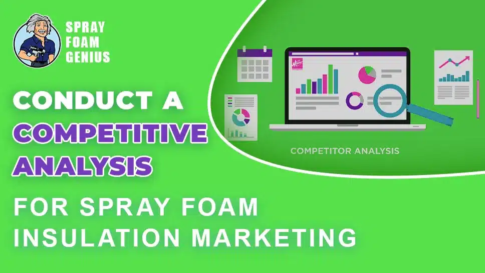 How to Conduct a Competitive Analysis for Spray Foam Insulation Marketing: A Comprehensive Guide