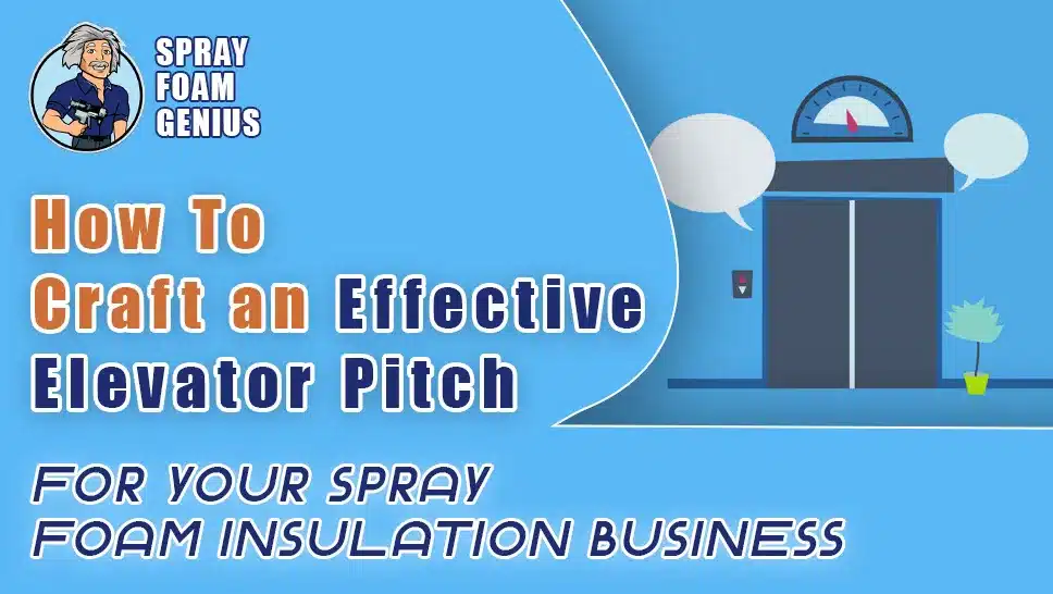 How to Craft an Effective Elevator Pitch for Your Spray Foam Insulation Business
