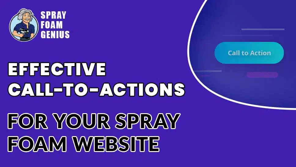 How to Create Effective Call-to-Actions for Your Spray Foam Insulation Website