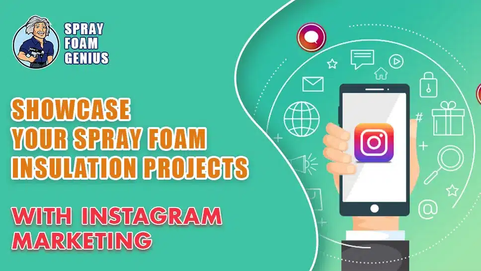 How to Use Instagram to Showcase Your Spray Foam Insulation Projects