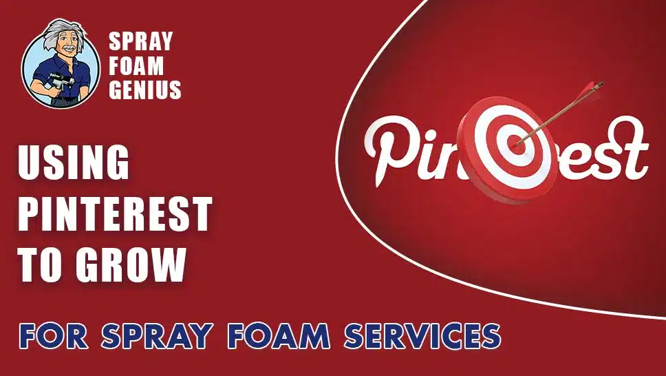 How to Use Pinterest to Market Your Spray Foam Insulation Services