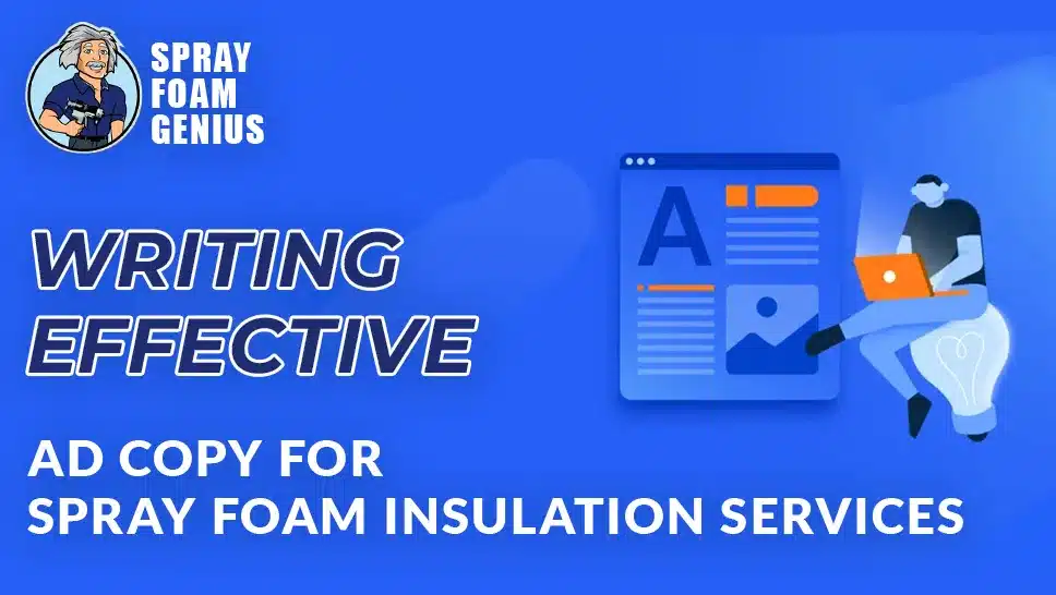 How to Write Effective Ad Copy for Spray Foam Insulation Services