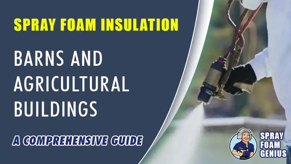Spray Foam Insulation for Barns and Agricultural Buildings: A Comprehensive Guide