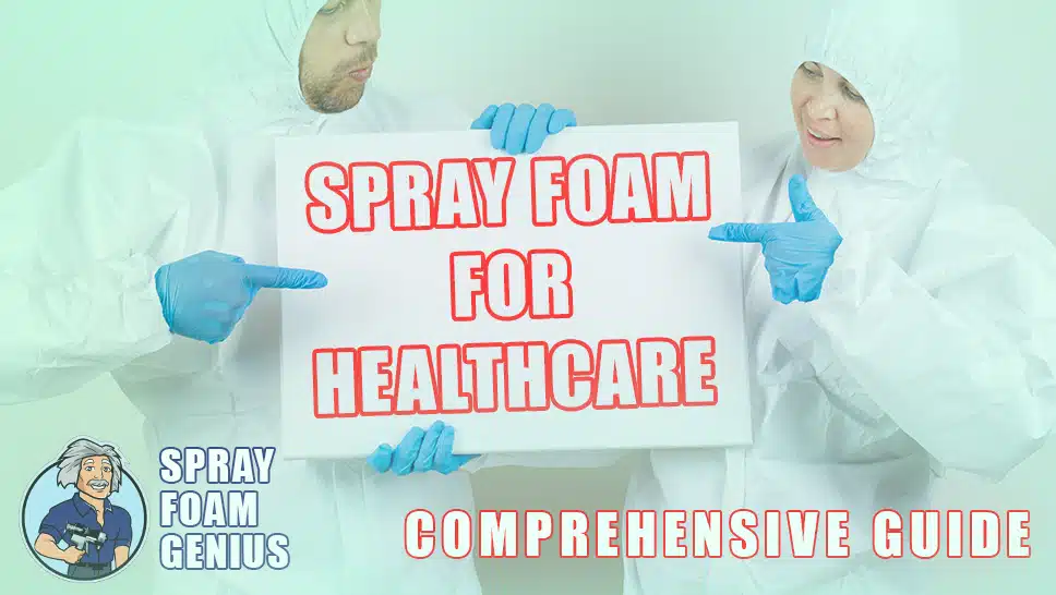 Spray Foam Insulation for Healthcare Facilities: A Comprehensive Guide
