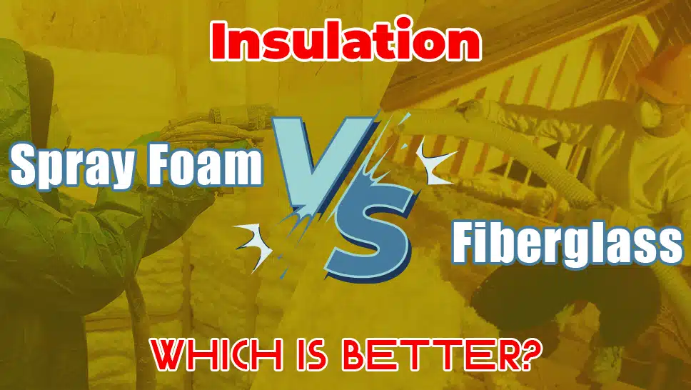 Spray Foam Insulation vs. Fiberglass Which Is Better