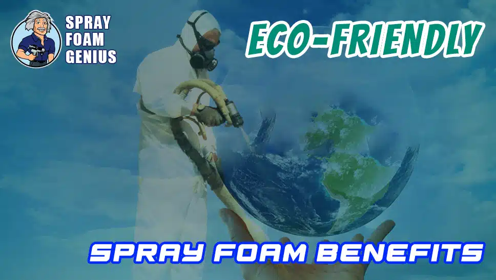 The Advantages of Eco-Friendly Spray Foam Insulation