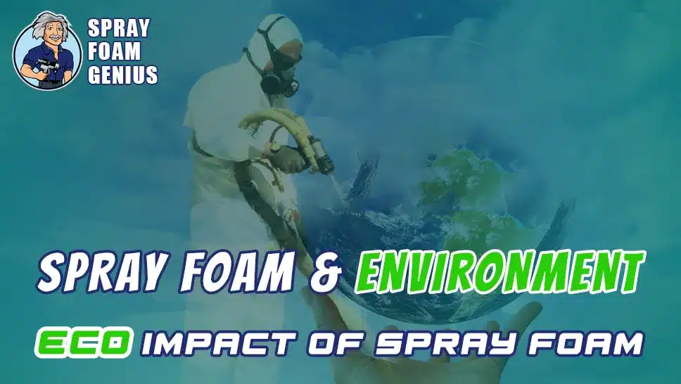 The Environmental Impact of Spray Foam Insulation