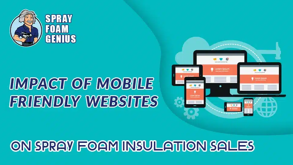 The Impact of Mobile-Friendly Websites on Spray Foam Insulation Sales