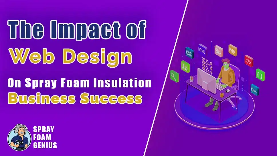The Impact of Web Design on Spray Foam Insulation Business Success