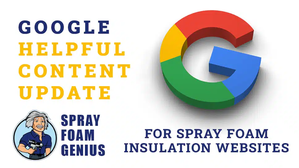 The Ultimate Guide to Google’s Helpful Content Update for Spray Foam Insulation Websites