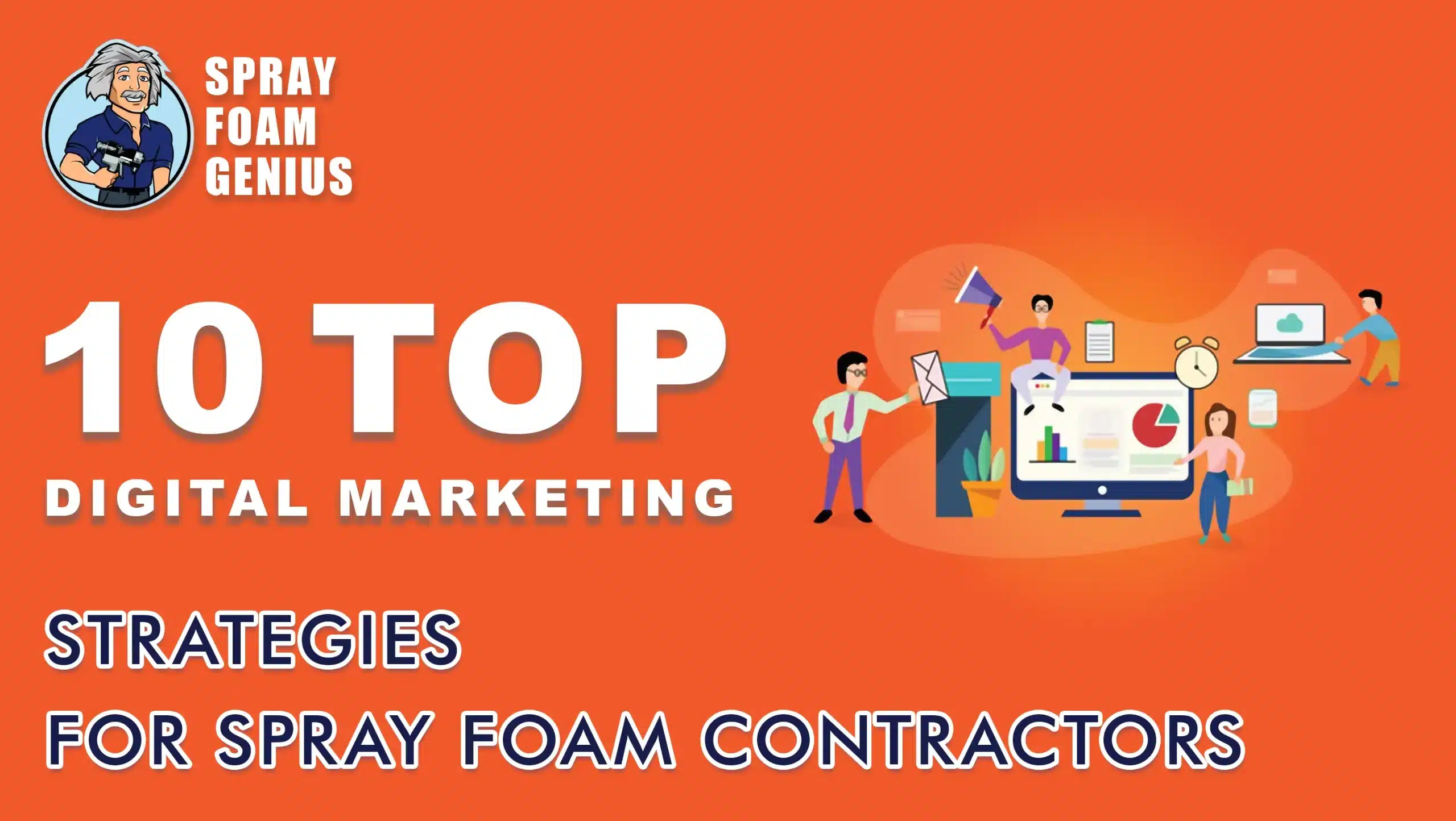 Top 10 Digital Marketing Strategies for Spray Foam Insulation Contractors