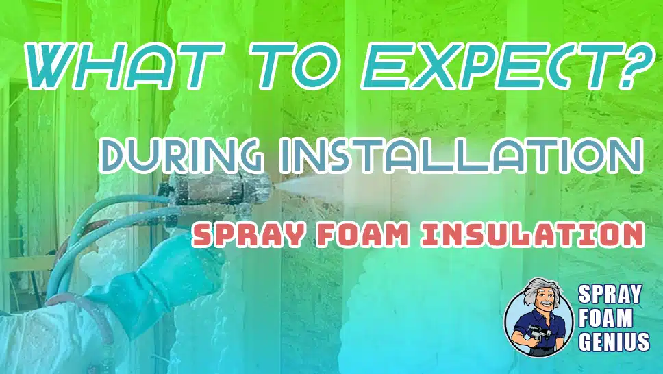 What to Expect During Spray Foam Insulation Installation