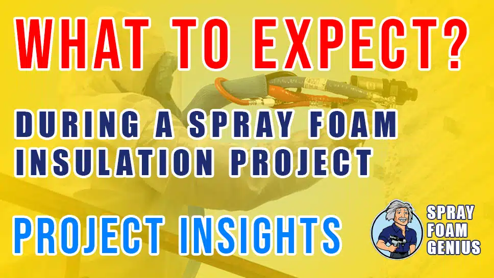 What to Expect During a Spray Foam Insulation Project