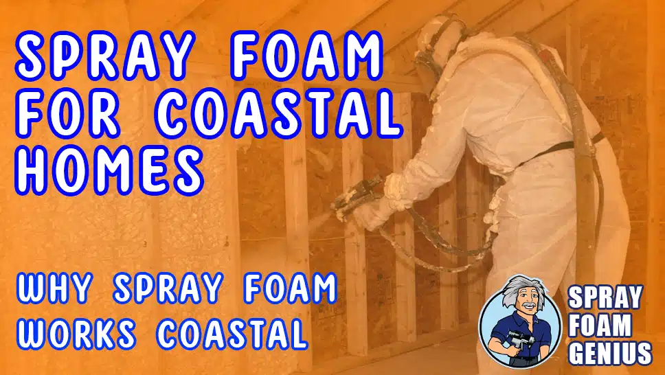 Why Spray Foam Insulation is Ideal for Coastal Homes