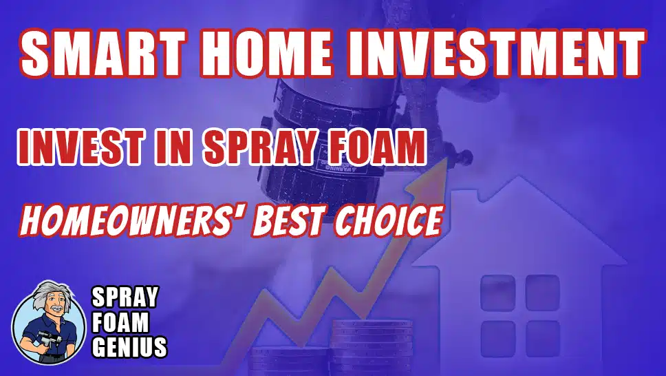 Why Spray Foam Insulation is a Smart Investment for Homeowners