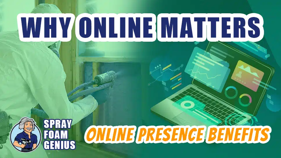 Why Your Spray Foam Business Needs a Strong Online Presence
