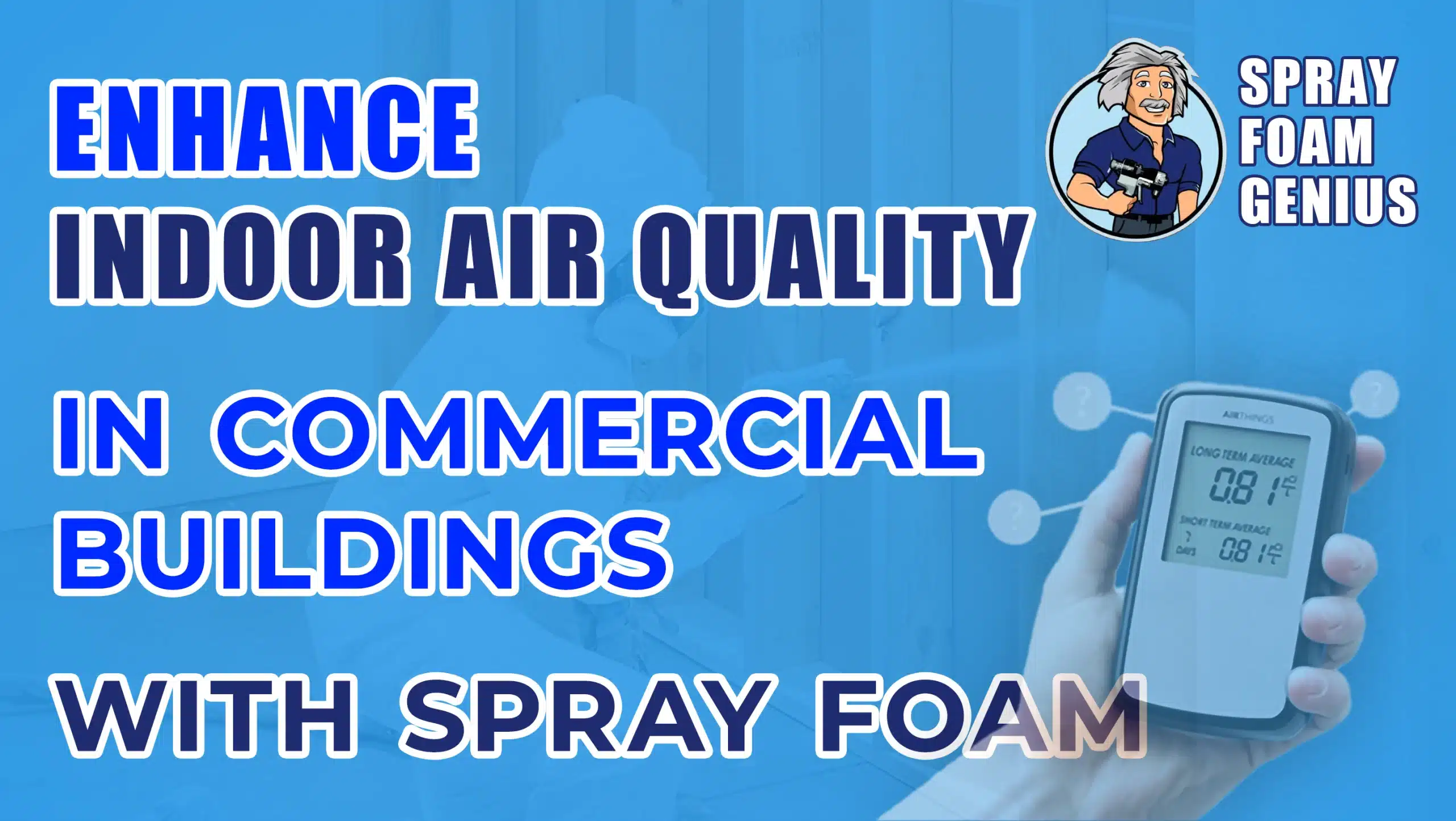 How Spray Foam Insulation Can Improve Indoor Air Quality in Commercial Buildings