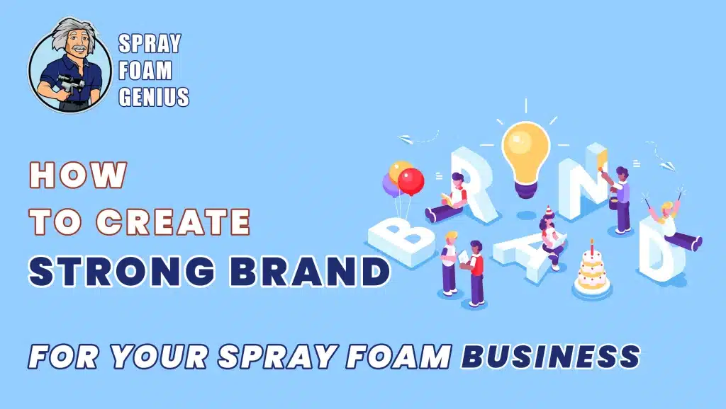 How to Create a Strong Brand for Your Spray Foam Business How to Create a Strong Brand for Your Spray Foam Business