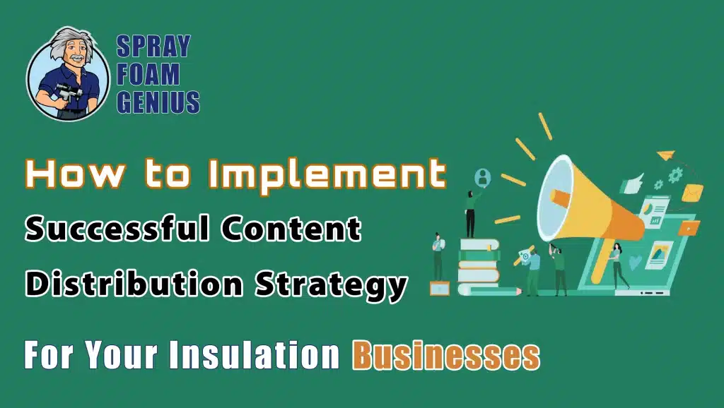 How to Implement a Successful Content Distribution Strategy for Your Insulation Business