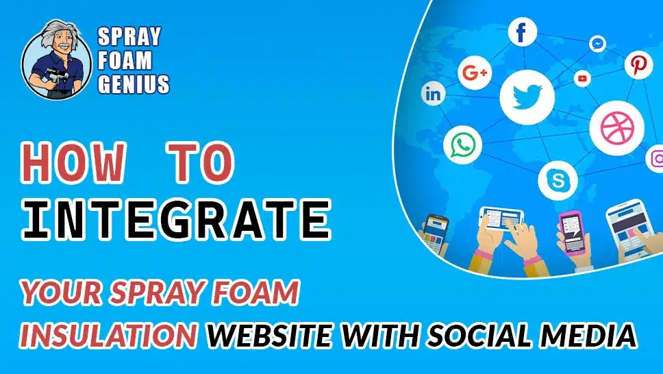 How to Integrate Your Spray Foam Insulation Website with Social Media