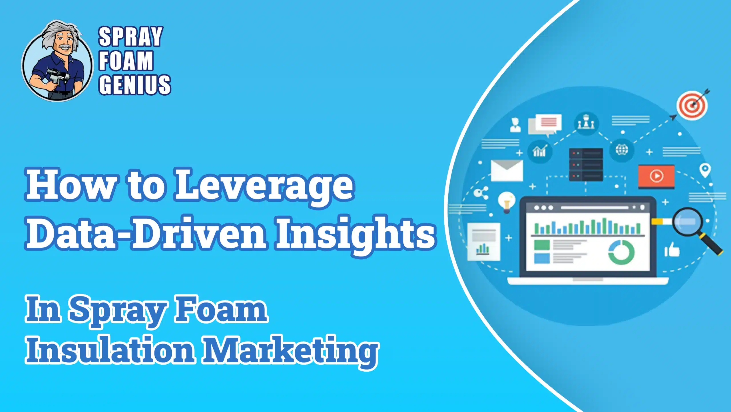 How to Leverage Data-Driven Insights in Spray Foam Insulation Marketing