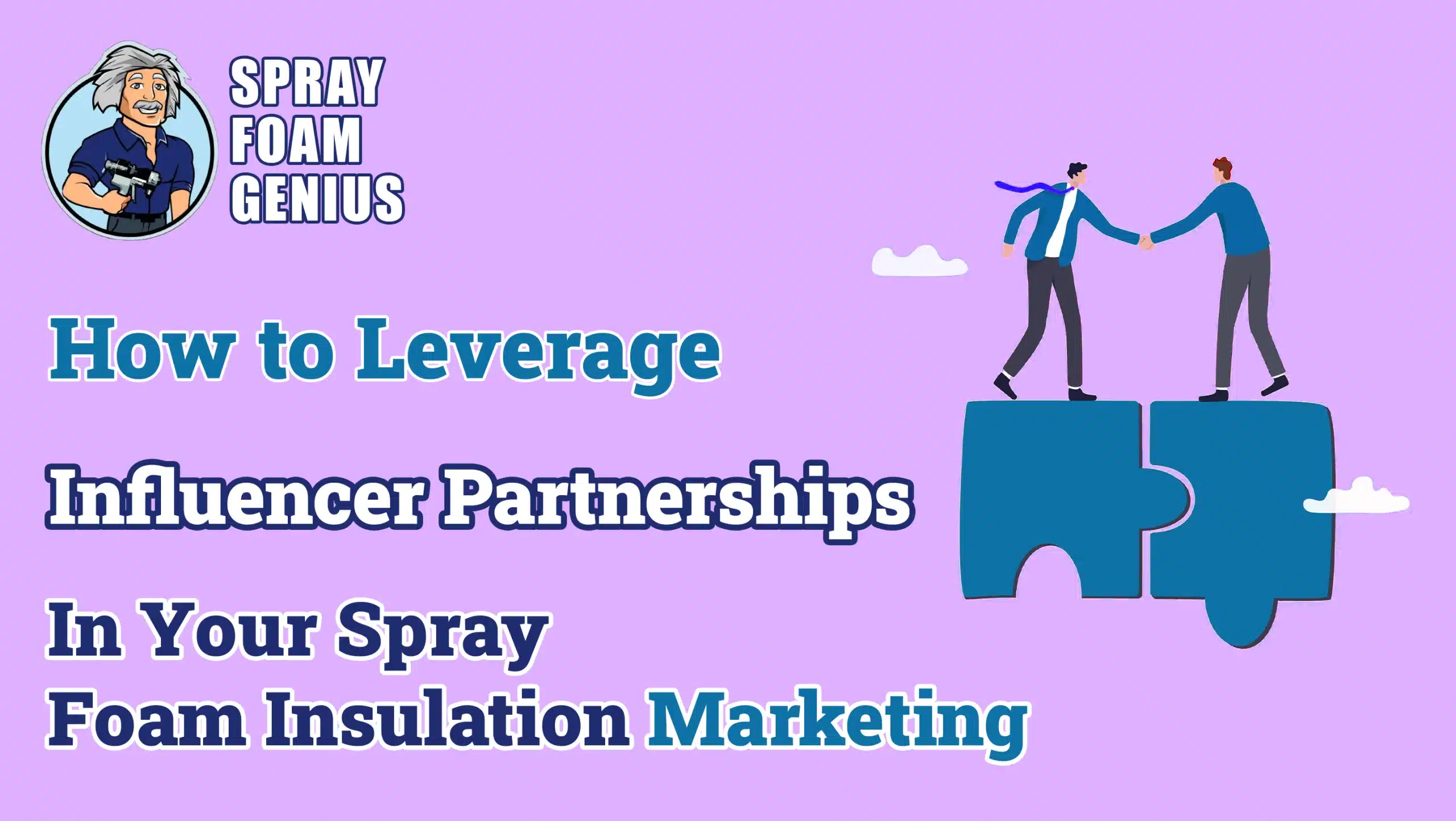 How to Leverage Influencer Partnerships in Your Spray Foam Insulation Marketing