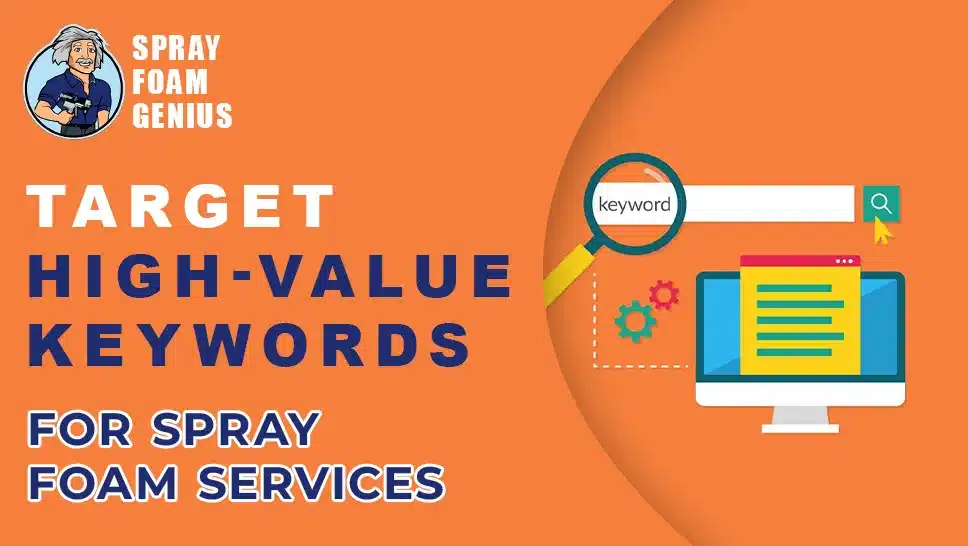 How to Target High-Value Keywords for Spray Foam Insulation Services