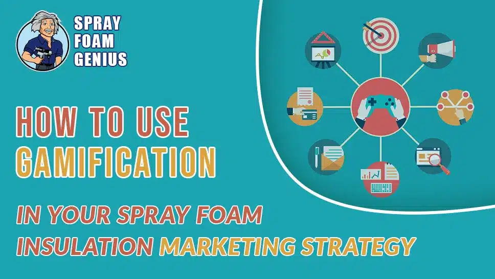 How to Use Gamification in Your Spray Foam Insulation Marketing Strategy