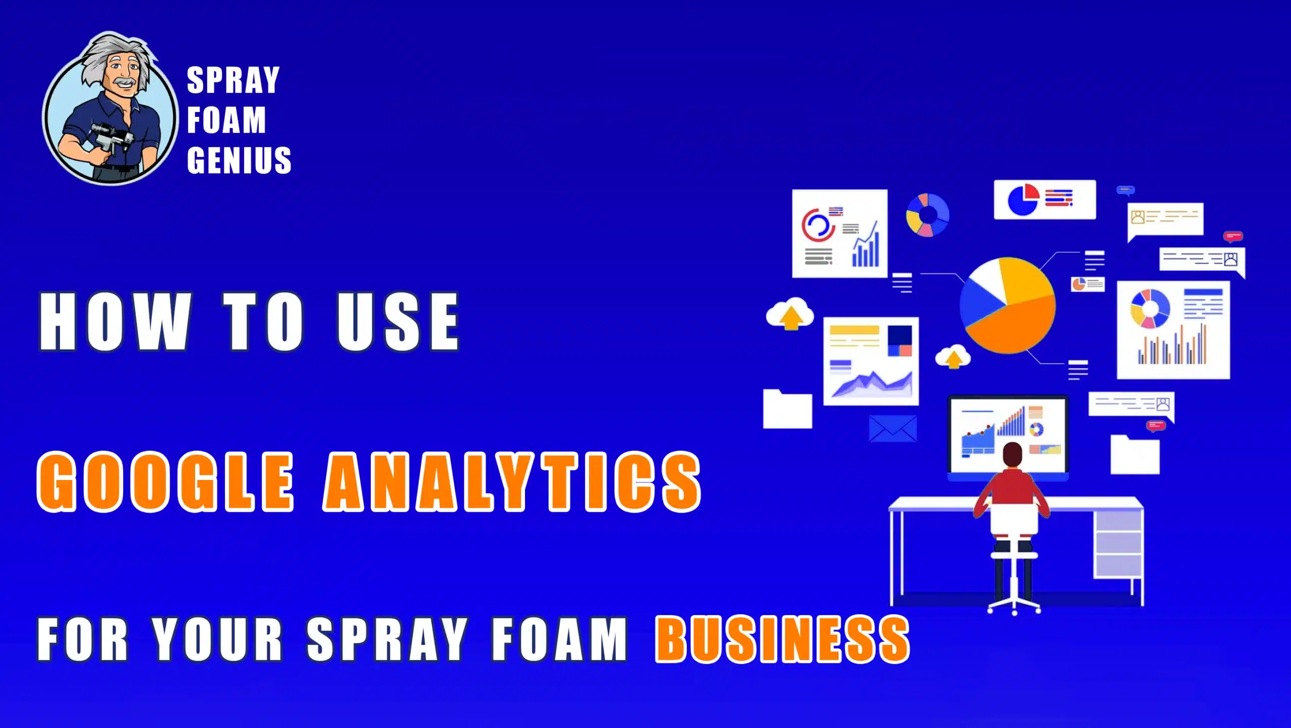 How to Use Google Analytics for Your Spray Foam Business
