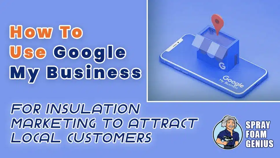 How to Use Google My Business for Insulation Marketing to Attract Local Customers