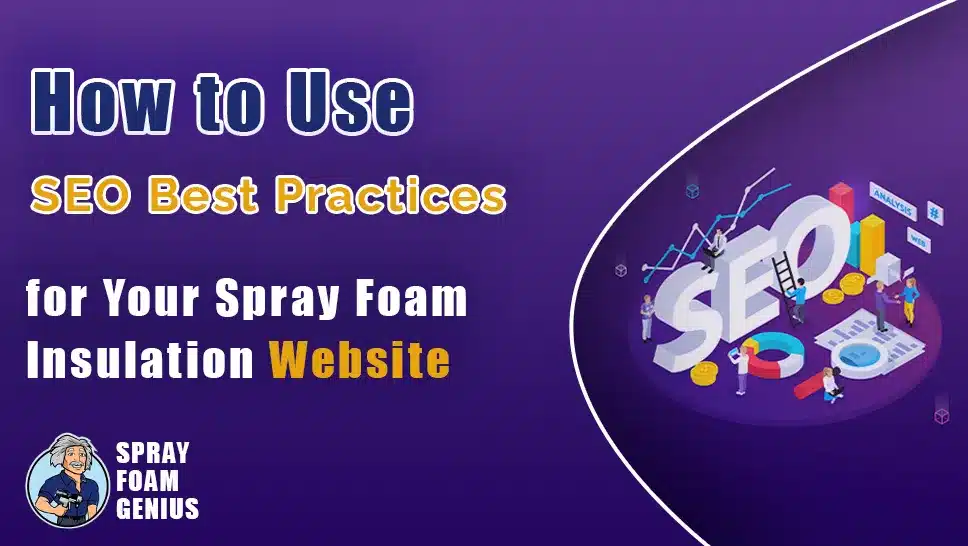 How to Use SEO Best Practices for Your Spray Foam Insulation Website