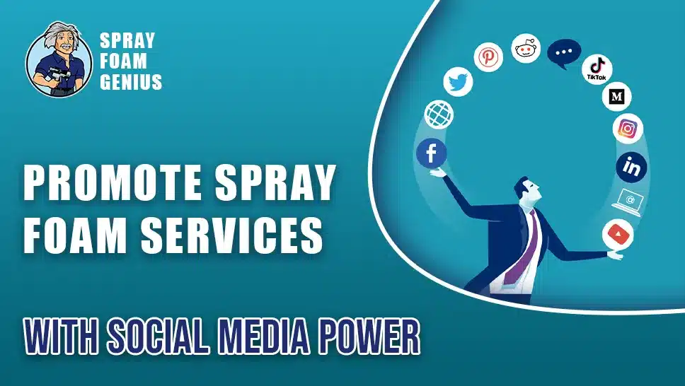 How to Use Social Media to Promote Your Spray Foam Insulation Services