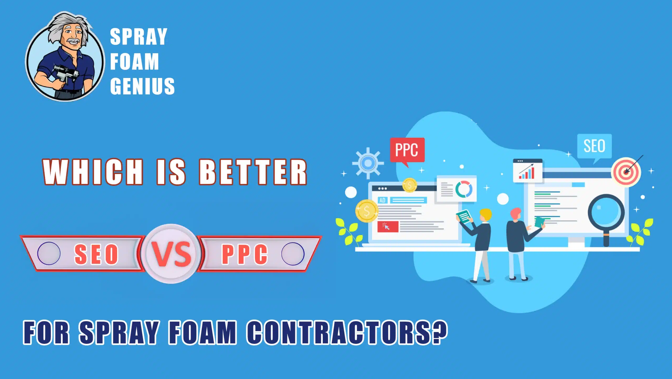 SEO vs PPC Which is Better for Spray Foam Contractors