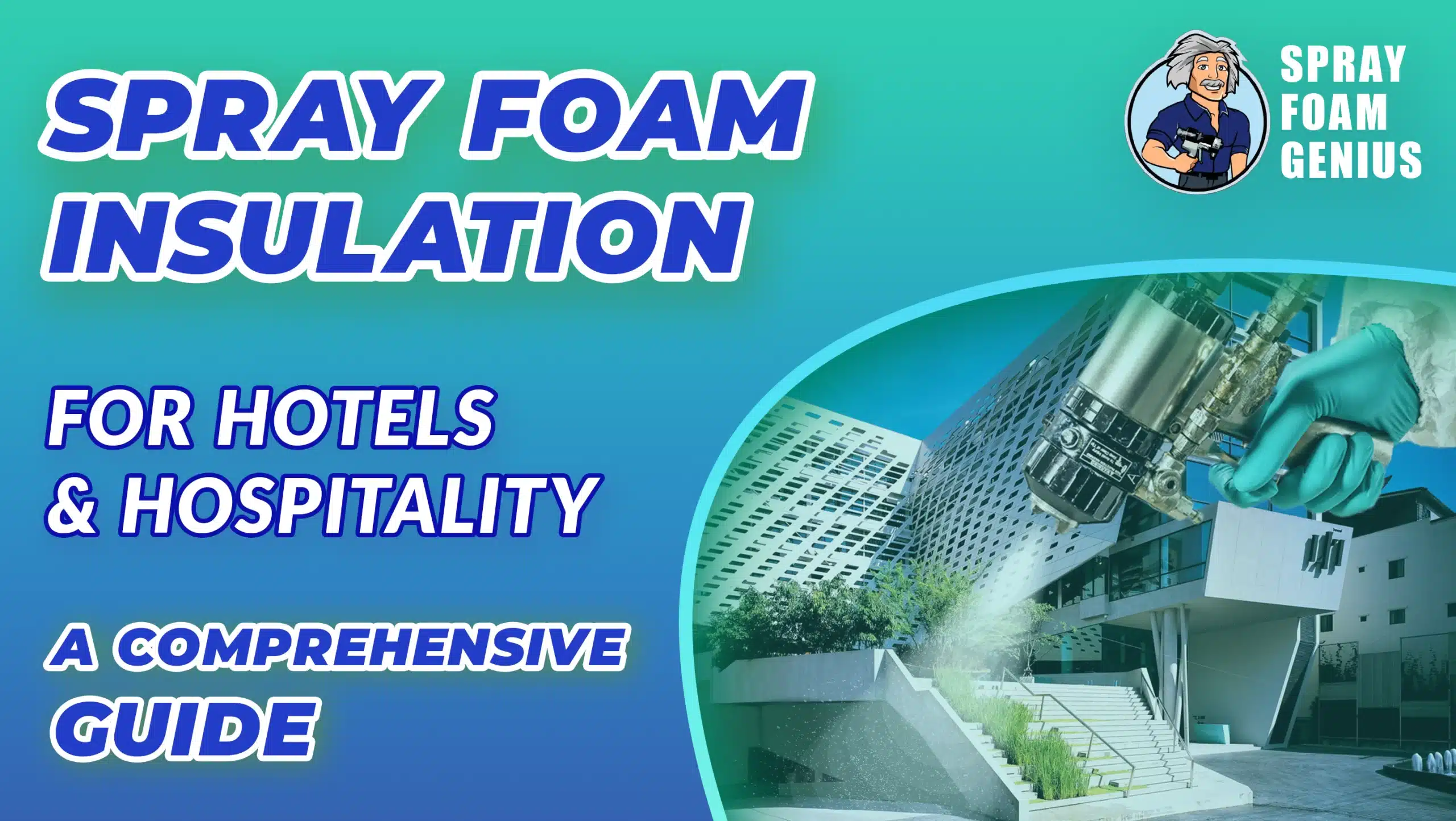 Spray Foam Insulation for Hotels and Hospitality A Comprehensive Guide