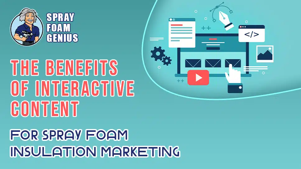 The Benefits of Interactive Content for Spray Foam Insulation Marketing