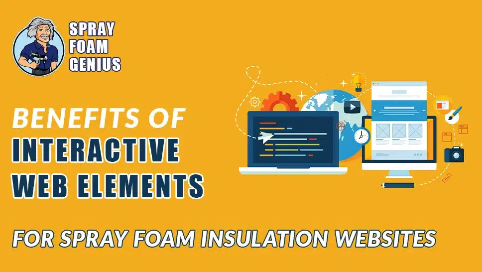 The Benefits of Interactive Web Elements for Spray Foam Insulation Websites
